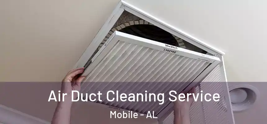  Air Duct Cleaning Service Mobile - AL