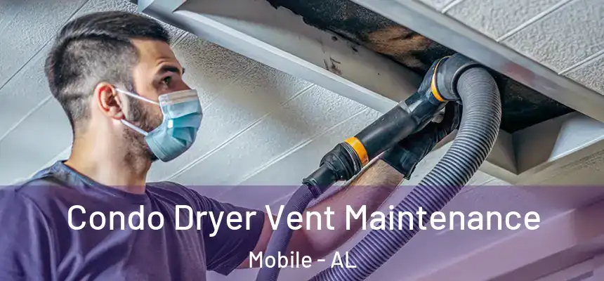  Condo Dryer Vent Maintenance Mobile - AL