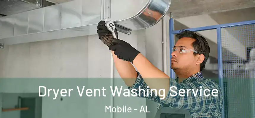  Dryer Vent Washing Service Mobile - AL