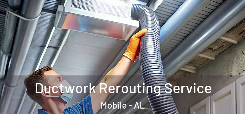  Ductwork Rerouting Service Mobile - AL