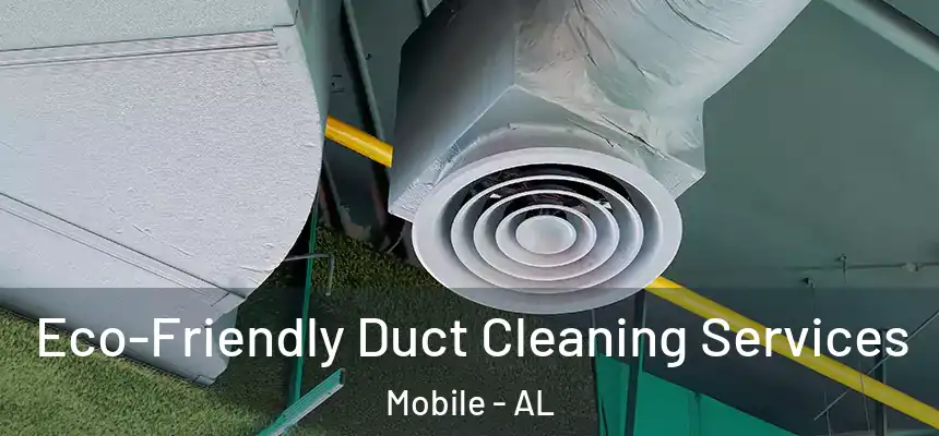  Eco-Friendly Duct Cleaning Services Mobile - AL