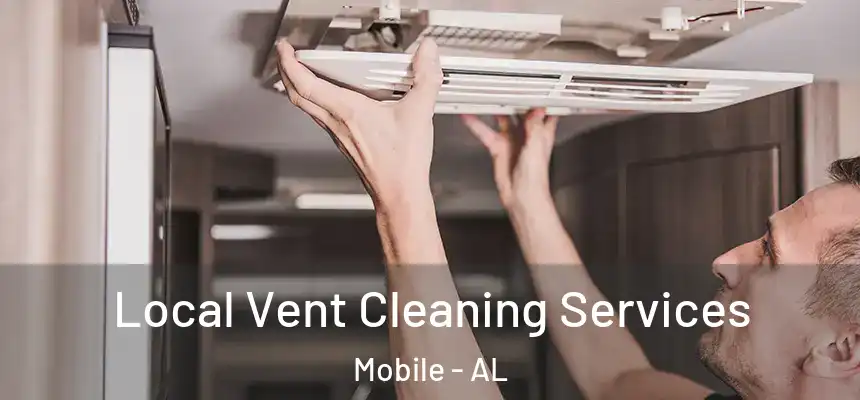  Local Vent Cleaning Services Mobile - AL