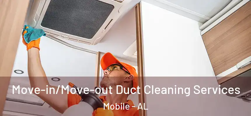  Move-in/Move-out Duct Cleaning Services Mobile - AL